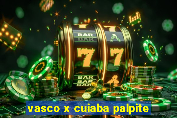 vasco x cuiaba palpite